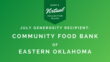July Generosity Recipient: Community Food Bank of Eastern Oklahoma